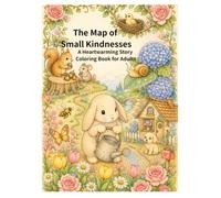 The Map of Small Kindnesses: A Heartwarming Story Coloring Book for Adults (Coloring Storybook Series)
