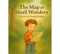 The Map of Small Wonders: A Story for Young Readers (The Gentle Light Series)