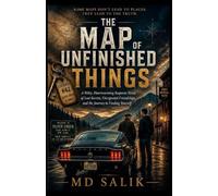 THE MAP OF UNFINISHED THINGS: A Witty, Heartwarming Suspense Novel of Lost Secrets, Unexpected Friendships, and the Journey to Finding Yourself