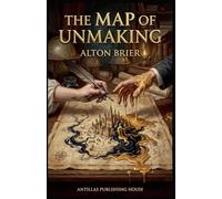 The Map of Unmaking