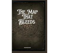 The Map That Bleeds: The closer he gets to the truth… the more the map begins to bleed: 1 (The Blood-Stained Cartography)