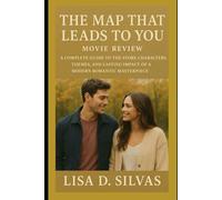 The Map That Leads To You Movie Review: A Complete Guide to the Story, Characters, Themes, and Lasting Impact of a Modern Romantic Masterpiece