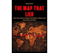 The Map That Lied: How Lines Drawn on Paper Created Wars, Nations, and Generations of Conflict (SYSTEMS OF CONTROL SERIES)