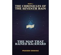 The Map That Rained Backward (The Chronicles of the Seventh Rain)