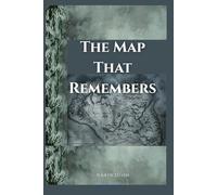 The Map That Remembers: The past is not just a memory, it is a destination.: 2 (The Blood-Stained Cartography)
