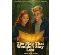The Map That Wouldn't Stay Lost: A Spellbinding adventure of friendship, courage, and destiny. Book 1 of the Mapkeeper Series