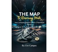 The Map To Disarming Haste: Your Compass Toward Calm in a Fast-Paced World