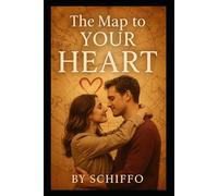 The Map to Your Heart: "A Journey Through Love, Longing, and Second Chances-Discover the True Path to Emotional Healing and Unforgettable Romance" (Romance and Love)