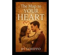 The Map to Your Heart: "A Journey Through Love, Longing, and Second Chances-Discover the True Path to Emotional Healing and Unforgettable Romance" (Romance and Love)