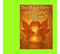 The Maple Fairy and the Autmn Light: A Gentle Bilingual Picture Book of Magic, Light,and Nature