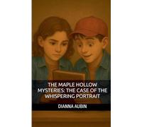 The Maple Hollow Mysteries: The Case of the Whispering Portrait: 3