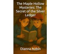 The Maple Hollow Mysteries: The Secret of the Silver Ledger