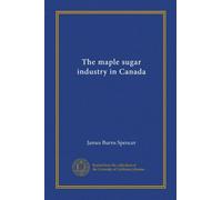 The maple sugar industry in Canada