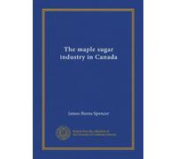 The maple sugar industry in Canada