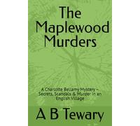 The Maplewood Murders: A Charlotte Bellamy Mystery - Secrets, Scandals & Murder in an English Village: 1