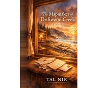 The Mapmaker of Driftwood Creek: A Novel
