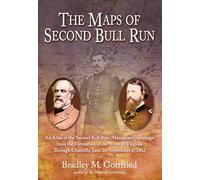 The Maps of Second Bull Run: An Atlas of the Second Bull Run/Manassas Campaign from the Formation of the Army of Virginia Through the Battle of ... 1, 1862 (Savas Beatie Military Atlas)