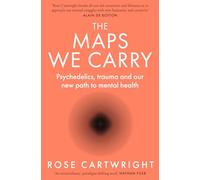 The Maps We Carry: A radical new book on mental health from the acclaimed author of PURE