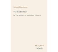 The Marble Faun: Or, The Romance of Monte Beni, Volume 2
