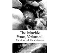 The Marble Faun, Volume I.