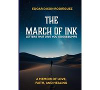 The March of Ink: Letters That Give You Goosebumps: A Memoir of Love, Faith, and Healing (The March of Ink / La Marcha de la Tinta)