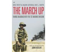 The March Up: Taking Baghdad with the 1st Marine Division by Bing West (30-Oct-2003) Paperback