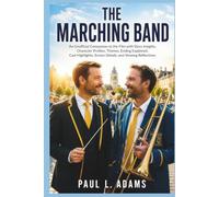 THE MARCHING BAND: An Unofficial Companion to the Film with Story Insights, Character Profiles, Themes, Ending Explained, Cast Highlights, Screen Details, and Viewing Reflections
