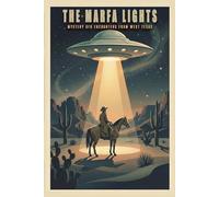 The Marfa Lights: Strange Illuminations Over West Texas: 2 (Dark Sky Dossier)