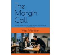 The Margin Call: A High-Stakes Tale of Power, Betrayal, and Revenge on Wall Street