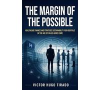 The Margin of the Possible: Healthcare Finance and Strategic Sustainability for Hospitals in the Age of Value-Based Care