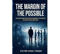 The Margin of the Possible: Healthcare Finance and Strategic Sustainability for Hospitals in the Age of Value-Based Care