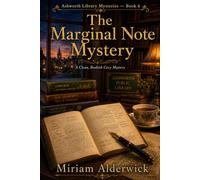 The Marginal Note Mystery: A Bookish Cozy Mystery of Annotated Pages, Missing Folios, and a Secret Written in the Margins (Ashworth Library Mysteries)