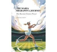THE MARIA SHARAPOVA JOURNEY: The Russian Tennis Player