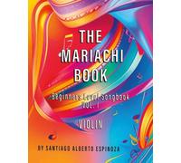 The Mariachi Book Vol. 1 Violin Beginners: Vol. 1 - Violin