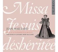 The Marian Consort - Maillard: Missa Je Suis Déshéritée & Motets
