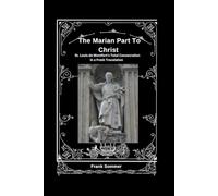The Marian Path to Christ: St. Louis de Montfort’s Total Consecration in a Fresh Translation (Sacred novena collection)