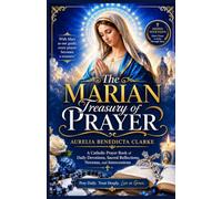 The Marian Treasury of Prayer: A Catholic Prayer Book of Daily Devotions, Sacred Reflections, Novenas, and Intercessions