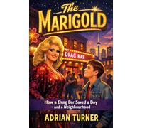 The Marigold: How a Drag Bar Saved a Boy and a Neighbourhood