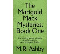 The Marigold Mack Mysteries: Book One: The Missing Name: A Middle Grade Mystery for Neurodivergent Readers