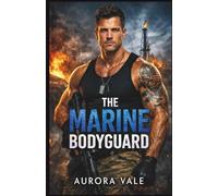 The Marine Bodyguard: A Military Bodyguard Romance (A Steel Valor Security Romance)