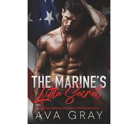 The Marine’s Little Secret: A Secret Baby, Second Chance Military Romance
