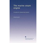 The marine steam engine: A treatise for engineering students
