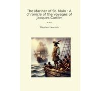 The Mariner of St. Malo : A chronicle of the voyages of Jacques Cartier (Classic Books)