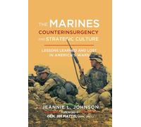The Marines, Counterinsurgency, and Strategic Culture: Lessons Learned and Lost in America's Wars