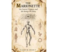 THE MARIONETTE: On Control, Puppets, and the Strings We Deny