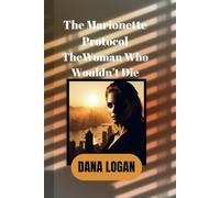 The Marionette Protocol - The Woman Who Wouldn’t Die: The Memory Requiem - Book 1 (The Marionette Protocol - The Memory Requiem Book 1)