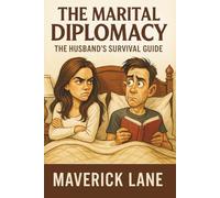 The Marital Diplomacy - The Husband’s Survival Guide: These Smart Replies to Wife's Questions Can Saves Marriages (Humour)