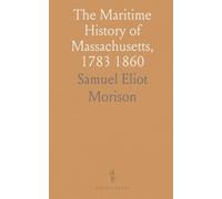 The Maritime History of Massachusetts, 1783 1860