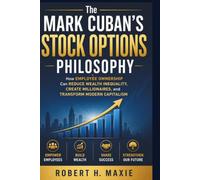 The Mark Cuban's Stock Options Philosophy: How Employee Ownership Can Reduce Wealth Inequality, Create Millionaires, and Transform Modern Capitalism