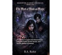 The Mark of Blood and Magic: An Enemies-to-Lovers Dark Romantasy of Forbidden Power, Ancient Secrets, and a Destiny Written in Shadows (SHADOWVEIL ACADEMY CHRONICLES)